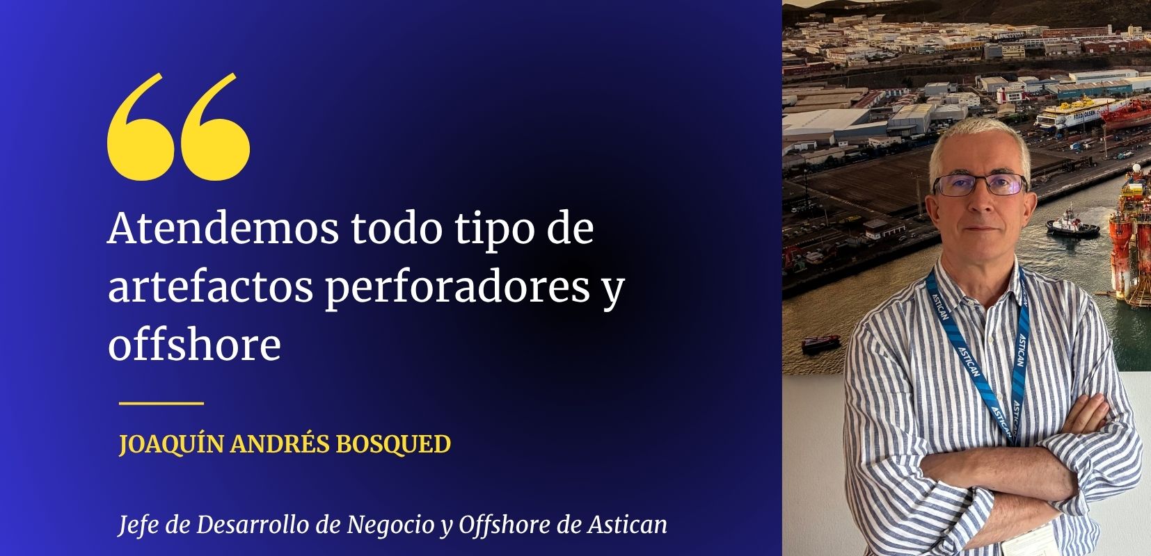 Joaquín Andrés Bosqued, Jefe de Desarrollo de Negocio y Offshore de Astican