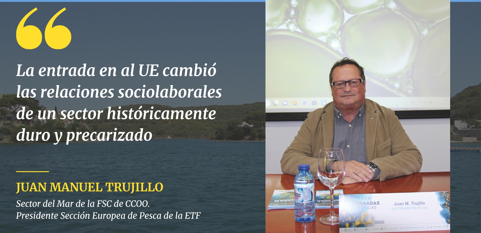 Juan Manuel Trujillo. Sector del Mar de la FSC de CCOO. Presidente Sección Europea de Pesca de la ETF