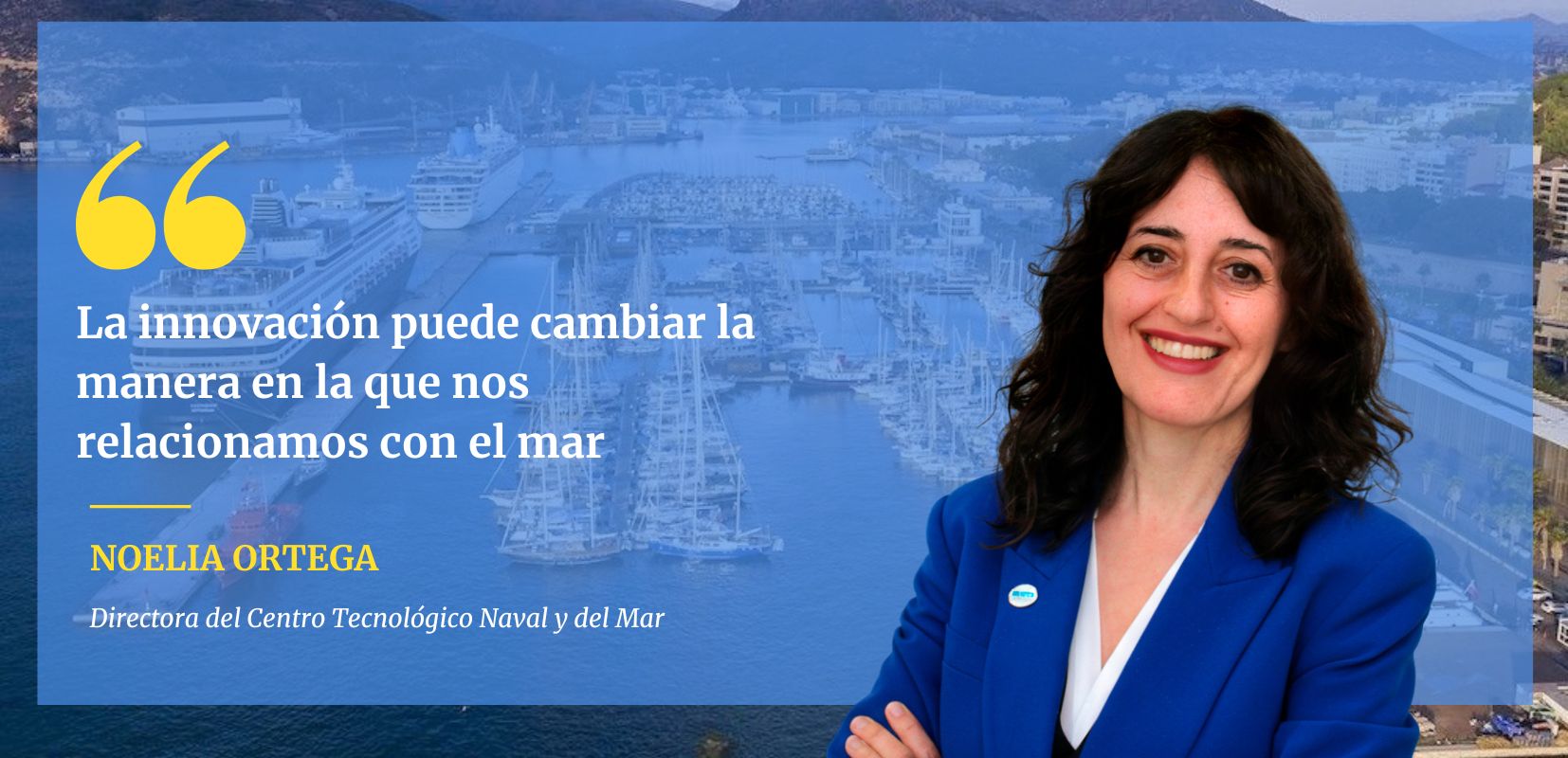 Listado vertical: Noelia Ortega, directora del Centro Tecnológico Naval y del Mar (CTN)